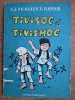 C. S. Nicolaescu Plopsor - Tivisor si Tivismoc