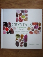 Cassandra Eason - Crystals for health, your guide to 100 crystals and their healing powers