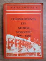 Corespondenta lui George Moroianu. Scrisori primite, in limba romana (1891-1920, volumul 1)