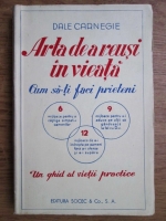 Dale Carnegie - Arta de a reusi in viata. Cum sa-ti faci prieteni (1935)