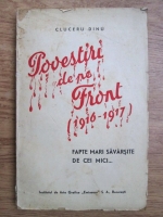 Dinu Cluceru - Povestiri de pe front 1916-1917. Fapte mari savarsite de cei mici (1935)