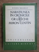 Eugen Negrici - Naratiunea in cronicile lui Gr. Ureche si Miron Constin