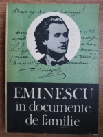 Anticariat: Gh. Ungureanu - Eminescu in documente de familie