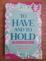 Helen Chandler - To have and to hold. What happens after the happy ever after