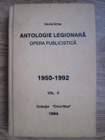 Horia Sima - Antologie legionara, Opera Publicistica, volumul 2 (Colectia Omul Nou, Miami Beach, Florida, USA, 1994)