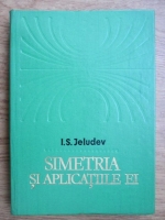 Anticariat: I. S. Jeludev - Simetria si aplicatiile ei