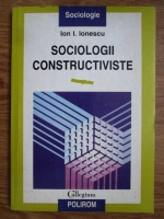 Ion I. Ionescu - Sociologii constructiviste