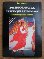 Ion Manzat - Psihologia credintei religioase, transconstiinta umana