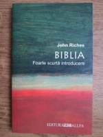 John Riches - Biblia. Foarte scurta introducere