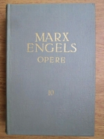 Karl Marx, Friedrich Engels - Opere (volumul 10)
