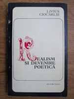 Livius Ciocarlie - Realism si devenire poetica in literatura franceza