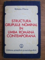Melania Florea - Structura grupului nominal in limba romana contemporana
