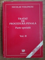 Anticariat: Nicolae Volonciu - Tratat de procedura penala, parte speciala (volumul 2)