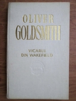 Anticariat: Oliver Goldsmith - Vicarul din Wakefield