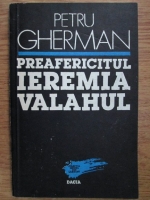 Anticariat: Petru Gherman - Preafericitul Ieremia Valahul