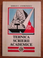 Anticariat: Serban C. Andronescu - Tehnica scrierii academice