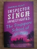 Shamini Flint - Inspector singh investigates: the Singapore school of Villainy