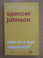 Anticariat: Spencer Johnson - Cine mi-a luat cascavalul?