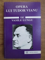 Vasile Lungu - Opera lui Tudor Vianu