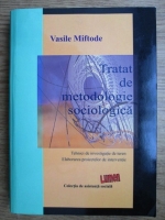 Vasile Miftode - Tratat de metodologie sociologica