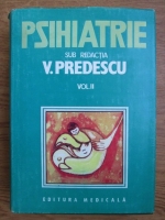 Vasile Predescu - Psihiatrie (volumul 2)