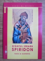 Viata si acatistul Sfantului Ierarh Spiridon, Episcopul Trimitundei (268-348 d.Hr.)