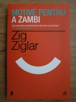 Zig Ziglar - Motive pentru a zambi. Incurajari si inspiratie pentru calatoria pe valurile vietii