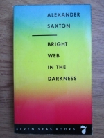 Alexander Saxton - Bright web in the darkness
