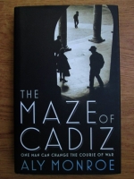 Aly Monroe - The maze of Cadiz, one man can change the course of war