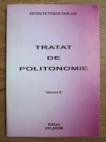 Anton Petrisor Parlagi - Tratat de politonomie (volumul 3)