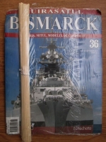 Cuirasatul Bismarck. Istoria, mitul, modelul de construit. Nr. 36