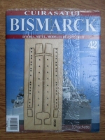 Cuirasatul Bismarck. Istoria, mitul, modelul de construit. Nr. 42