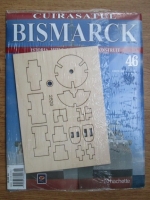 Cuirasatul Bismarck. Istoria, mitul, modelul de construit. Nr. 46