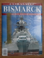 Cuirasatul Bismarck. Istoria, mitul, modelul de construit. Nr. 50