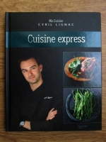 Cyril Lignac - Cuisine express