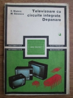E. Statnic, M. Ganescu - Televizoare cu circuite integrate, depanare (volumul 1)