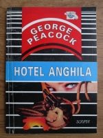Anticariat: George Peacock - Hotel Anghila