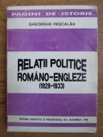Anticariat: Gheorghe Pascalau - Relatii politice romano-engleze (1929-1933)