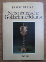 Horst Klusch - Siebenburgische goldschmiedekunst, mit 15 textabbildungen und 140 fotos