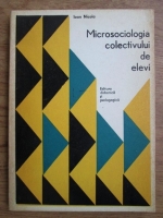 Ioan Nicola - Microsociologia colectivului de elevi