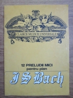 Johann Sebastian Bach - 12 preludii mici pentru pian