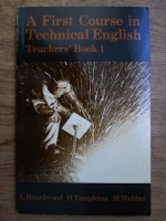 Lynette Beardwood, Hugh Templeton -  A first course in technical english. Teachers book 1 (volumul 1)