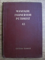 Manualul inginerului petrolist (volumul 43)