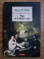 Anticariat: Marta Petreu - Supa de la miezul noptii