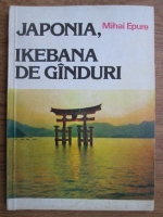 Mihai Epure - Japonia, ikebana de ganduri