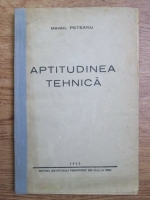 Mihai Peteanu - Aptitudinea tehnica (1942)