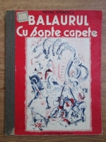 Petre Ispirescu - Balaurul cu sapte capete (editie veche)