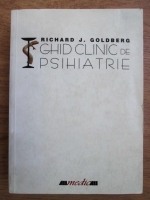 Richard J. Goldberg - Ghid clinic de psihiatrie