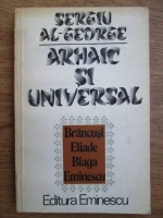 Sergiu Al. George - Arhaic si universal