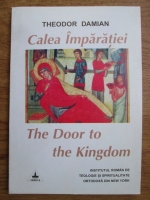 Theodor Damian - Calea imparatiei, The door to the kingdom